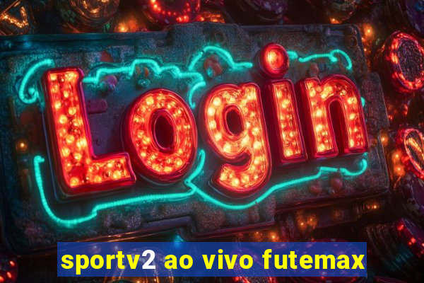 sportv2 ao vivo futemax